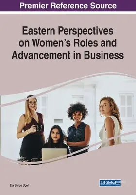 Východné perspektívy úloh a postupu žien v podnikaní - Eastern Perspectives on Women's Roles and Advancement in Business