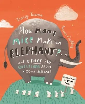 Koľko myší tvorí slona? A ďalšie veľké otázky o veľkosti a vzdialenosti - How Many Mice Make an Elephant?: And Other Big Questions about Size and Distance