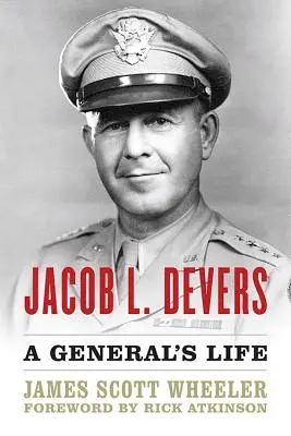 Jacob L. Devers: Devers: Život generála - Jacob L. Devers: A General's Life