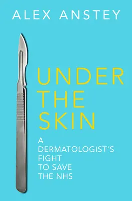 Pod kožou - Boj dermatológa za záchranu NHS - Under the Skin - A Dermatologist's Fight to Save the NHS
