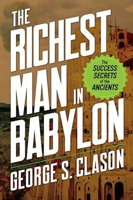 Najbohatší muž v Babylone: Tajomstvo úspechu starých ľudí - The Richest Man in Babylon: The Success Secrets of the Ancients