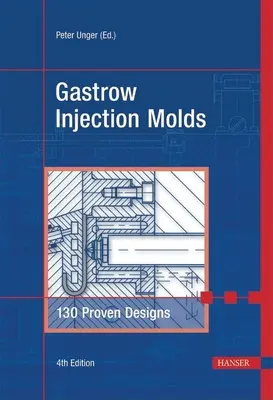 Gastrow Injection Molds 4e: 130 osvedčených vzorov - Gastrow Injection Molds 4e: 130 Proven Designs