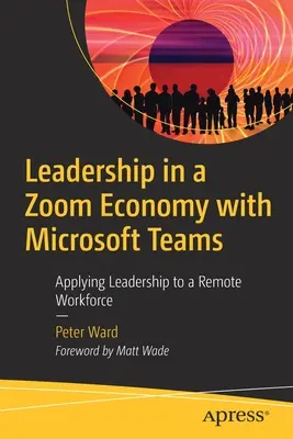 Leadership in a Zoom Economy with Microsoft Teams: Uplatňovanie vedenia na diaľku v praxi - Leadership in a Zoom Economy with Microsoft Teams: Applying Leadership to a Remote Workforce