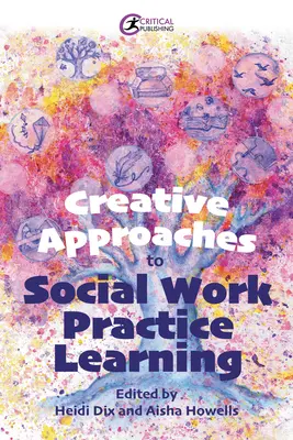 Tvorivé prístupy k učeniu sa v praxi sociálnej práce - Creative Approaches to Social Work Practice Learning