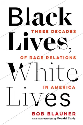 Čierne životy, biele životy: Tri desaťročia rasových vzťahov v Amerike - Black Lives, White Lives: Three Decades of Race Relations in America
