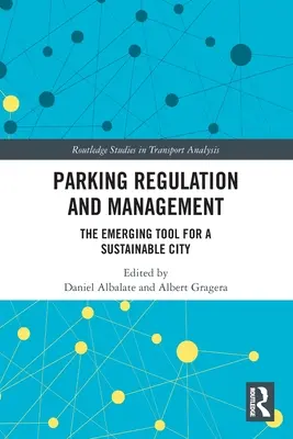 Regulácia a riadenie parkovania: Nový nástroj pre udržateľné mesto - Parking Regulation and Management: The Emerging Tool for a Sustainable City