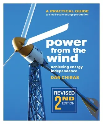 Energia z vetra - 2. vydanie: Praktický sprievodca výrobou energie v malom meradle. - Power from the Wind - 2nd Edition: A Practical Guide to Small Scale Energy Production