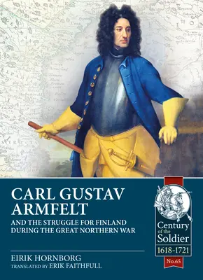 Carl Gustav Armfelt a boj o Fínsko počas Veľkej severnej vojny - Carl Gustav Armfelt and the Struggle for Finland During the Great Northern War