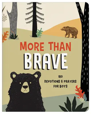 Viac ako statočný: 180 pobožností a modlitieb pre chlapcov - More Than Brave: 180 Devotions and Prayers for Boys