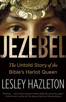 Jezabel: Nevypovedaný príbeh biblickej kráľovnej smilnice - Jezebel: The Untold Story of the Bible's Harlot Queen