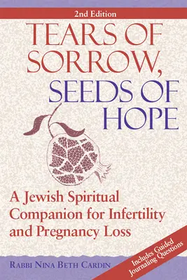 Slzy smútku, semeno nádeje (2. vydanie): A Jewish Spiritual Companion for Infertility and Pregnancy Loss (Židovský duchovný sprievodca pri neplodnosti a strate tehotenstva) - Tears of Sorrow, Seed of Hope (2nd Edition): A Jewish Spiritual Companion for Infertility and Pregnancy Loss
