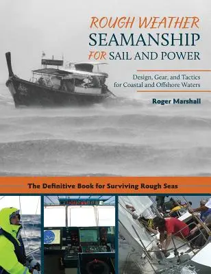Námorníctvo v drsnom počasí pre plachetnice a motorové lode: Vychytávky: dizajn, výstroj a taktika pre pobrežné a príbrežné vody - Rough Weather Seamanship for Sail and Power: Design, Gear, and Tactics for Coastal and Offshore Waters
