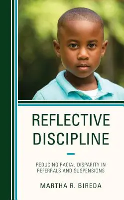 Reflexívna disciplína: Znižovanie rasových rozdielov v postúpení a pozastavení výkonu trestu - Reflective Discipline: Reducing Racial Disparity in Referrals and Suspensions