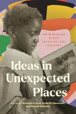 Nápady na neočakávaných miestach: Reimagining Black Intellectual History - Ideas in Unexpected Places: Reimagining Black Intellectual History