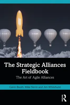 The Strategic Alliances Fieldbook: The Art of Agile Alliances (Umenie agilných aliancií) - The Strategic Alliances Fieldbook: The Art of Agile Alliances