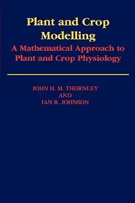Modelovanie rastlín a plodín: Matematický prístup k fyziológii rastlín a plodín - Plant and Crop Modelling: A Mathematical Approach to Plant and Crop Physiology