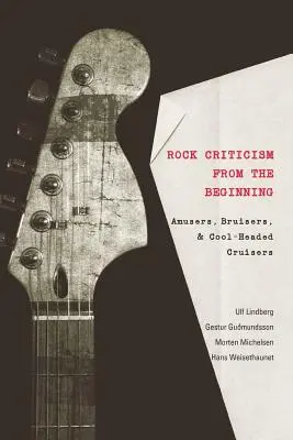Rocková kritika od počiatku: Zábavníci, hrubiáni a chladnokrvní križiaci - Rock Criticism from the Beginning: Amusers, Bruisers, and Cool-Headed Cruisers