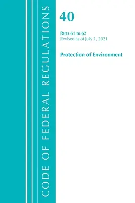 Zákonník federálnych predpisov, hlava 40 Ochrana životného prostredia 61-62, revidovaný od 1. júla 2021 (Úrad federálneho registra (U S )) - Code of Federal Regulations, Title 40 Protection of the Environment 61-62, Revised as of July 1, 2021 (Office of the Federal Register (U S ))