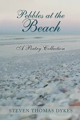 Kamienky na pláži: Básnická zbierka - Pebbles at the Beach: A Poetry Collection