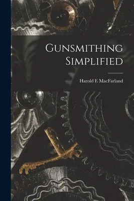 Zjednodušené kováčstvo zbraní - Gunsmithing Simplified