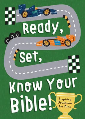 Pripraviť, nastaviť, poznať Bibliu! Inšpirujúce pobožnosti pre deti - Ready, Set, Know Your Bible!: Inspiring Devotions for Kids