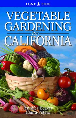 Zeleninové záhradníctvo pre Kaliforniu - Vegetable Gardening for California