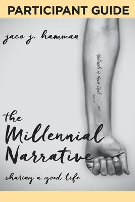 Tisícročný príbeh: Príručka pre účastníkov: Sprievodca: Zdieľanie dobrého života - The Millennial Narrative: Participant Guide: Sharing a Good Life
