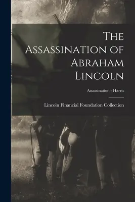 Atentát na Abrahama Lincolna; Atentát - Harris - The Assassination of Abraham Lincoln; Assassination - Harris