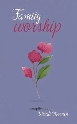 Rodinné uctievanie: Výber bahájskych modlitieb - Family Worship: A Selection of Bah' Prayers