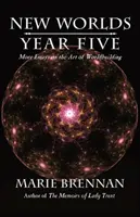 Nové svety, piaty ročník: Ďalšie eseje o umení budovania sveta - New Worlds, Year Five: More Essays on the Art of Worldbuilding