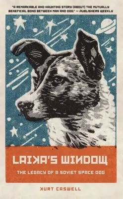 Lajkino okno: Odkaz sovietskeho vesmírneho psa - Laika's Window: The Legacy of a Soviet Space Dog
