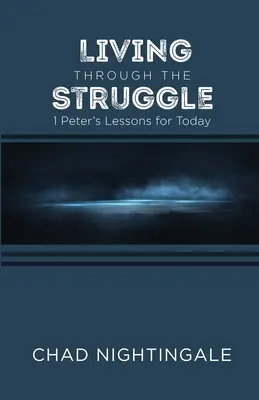 Život v boji: lekcie z 1. listu apoštola Petra pre dnešok - Living Through the Struggle: 1 Peter's Lessons for Today