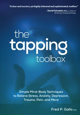 The Tapping Toolbox: Jednoduché telesné techniky na zmiernenie stresu, úzkosti, depresie, traumy, bolesti a ďalších problémov - The Tapping Toolbox: Simple Body-Based Techniques to Relieve Stress, Anxiety, Depression, Trauma, Pain, and More
