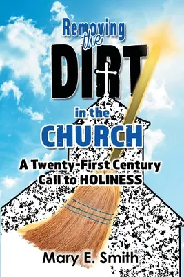 Odstraňovanie špiny v kostole: Vyzvanie k svätosti v dvadsiatom prvom storočí - Removing the Dirt in the Church: A Twenty-First Century Call to Holiness