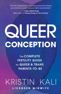 Queer Conception: Úplný sprievodca plodnosťou pre budúcich queer a transrodičov - Queer Conception: The Complete Fertility Guide for Queer and Trans Parents-To-Be