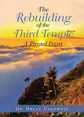 Obnova tretieho chrámu: Zásadná udalosť - The Rebuilding of the Third Temple: A Pivotal Event