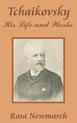 Čajkovskij: Jeho život a dielo - Tchaikovsky: His Life and Works