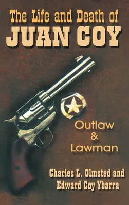 Život a smrť Juana Coya: Život a dielo Coya Coya: zločinec a muž zákona - Life and Death of Juan Coy: Outlaw and Lawman