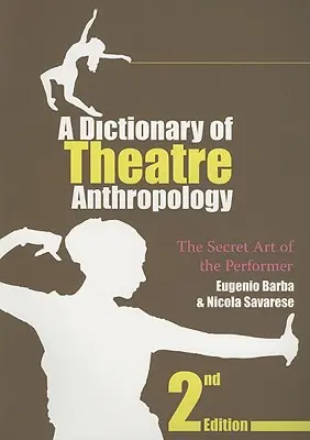 Slovník divadelnej antropológie: Tajné umenie herca - A Dictionary of Theatre Anthropology: The Secret Art of the Performer