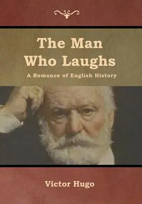Muž, ktorý sa smeje: Román z anglických dejín - The Man Who Laughs: A Romance of English History