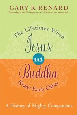 Životy, keď sa Ježiš a Budha poznali: História mocných spoločníkov - The Lifetimes When Jesus and Buddha Knew Each Other: A History of Mighty Companions