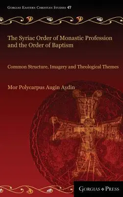 Sýrsky rád mníšskej profesie a rád krstu: Spoločná štruktúra, obraznosť a teologické témy - The Syriac Order of Monastic Profession and the Order of Baptism: Common Structure, Imagery and Theological Themes