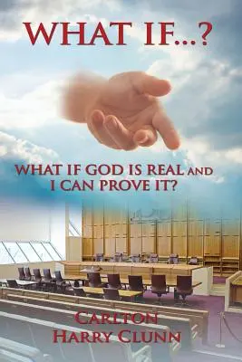 Čo keby...? Čo ak je Boh skutočný a môžem to dokázať? - What If...? What If God Is Real and I Can Prove It?