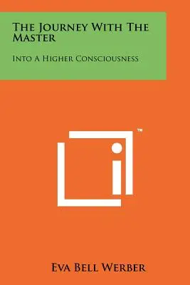Cesta s majstrom: Do vyššieho vedomia - The Journey With The Master: Into A Higher Consciousness