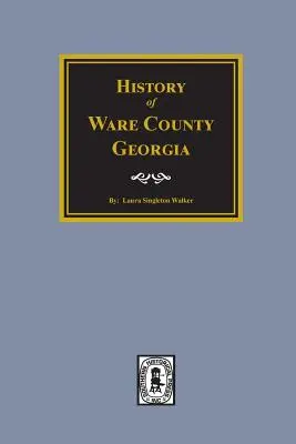 Dejiny okresu Ware, Georgia - History of Ware County, Georgia