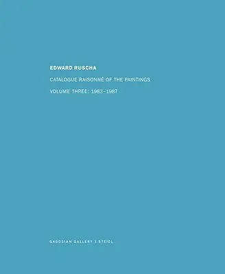 Ed Ruscha: Catalogue Raisonn of the Paintings, Volume Four: 1988-1992