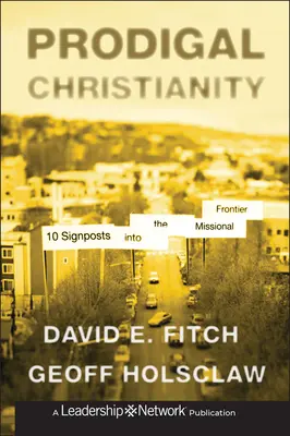 Márnotratné kresťanstvo: 10 smerovníkov do misijnej oblasti - Prodigal Christianity: 10 Signposts Into the Missional Frontier