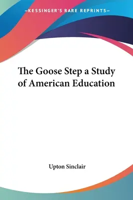 Husí krok Štúdia o americkom vzdelávaní - The Goose Step a Study of American Education
