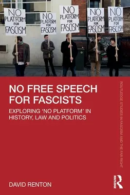 Žiadna sloboda slova pre fašistov: Skúmanie pojmu „žiadna platforma“ v histórii, práve a politike - No Free Speech for Fascists: Exploring 'No Platform' in History, Law and Politics
