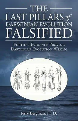 Posledné piliere darwinovskej evolúcie falzifikované: Ďalšie dôkazy, ktoré dokazujú, že darvinistická evolúcia sa mýli - The Last Pillars of Darwinian Evolution Falsified: Further Evidence Proving Darwinian Evolution Wrong